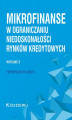 Okładka książki: Mikrofinanse w ograniczaniu niedoskonałości rynków kredytowych. Wydanie II