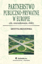 Okładka: Partnerstwo publiczno-prywatne w Europie: cele, uwarunkowania, efekty