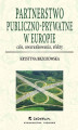 Okładka książki: Partnerstwo publiczno-prywatne w Europie: cele, uwarunkowania, efekty