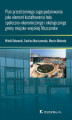 Okładka książki: Plan przestrzennego zagospodarowania jako element kształtowania ładu społeczno-ekonomicznego i ekologicznego gminy miejsko-wiejskiej Mszczonów