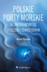Okładka: Polskie porty morskie w zmieniającym się otoczeniu zewnętrznym