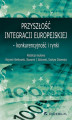 Okładka książki: Przyszłość integracji europejskiej – konkurencyjność i rynki
