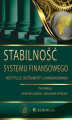 Okładka książki: Stabilność systemu finansowego – instytucje, instrumenty, uwarunkowania