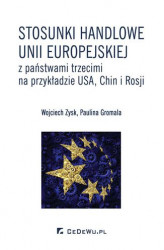 Okładka: Stosunki handlowe Unii Europejskiej z państwami trzecimi na przykładzie USA, Chin i Rosji