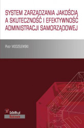 Okładka: System zarządzania jakością a skuteczność i efektywność administracji samorządowej
