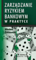 Okładka książki: Zarządzanie ryzykiem bankowym w praktyce w kontekście nowej umowy kapitałowej (BASEL II)