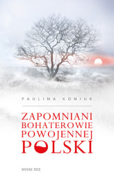 Okładka: Zapomniani bohaterowie powojennej Polski