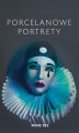 Okładka książki: Porcelanowe portrety