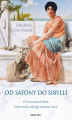 Okładka książki: Od Safony do Sibylli. O twórczości kobiet, które miały odwagę zmieniać świat