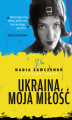 Okładka książki: Ukraina moja miłość