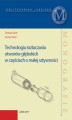 Okładka książki: Technologia roztaczania otworów głębokich w częściach o malej sztywności