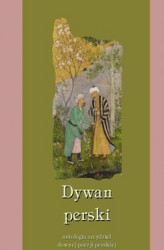 Okładka: Dywan perski. Antologia arcydzieł dawnej poezji perskiej