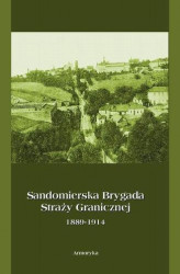 Okładka: Sandomierska Brygada Straży Granicznej  1889-1914