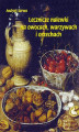 Okładka książki: Lecznicze nalewki na owocach, warzywach i orzechach