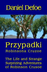 Okładka: Przypadki Robinsona Cruzoe. The Life and Strange Surprizing Adventures of Robinson Crusoe, of York, Mariner