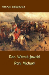 Okładka: Pan Wołodyjowski. Pan Michael. An Historical Novel of Poland, the Ukraine, and Turkey