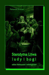Okładka: Starożytna Litwa. Ludy i bogi. Szkice historyczne i mitologiczne