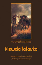 Okładka: Niewola tatarska. Urywki z kroniki szlacheckiej Aleksego Zdanoborskiego