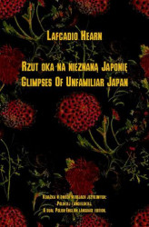 Okładka: Rzut oka na nieznaną Japonię. Glimpses Of Unfamiliar Japan