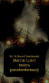 Okładka książki: Marcin Luter - twórca pseudoreformacji