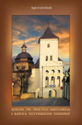 Okładka: Kościół pw. świętego Bartłomieja i kaplica Tęczyńskich w Staszowie