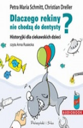Okładka: Dlaczego rekiny nie chodzą do dentysty? Historyjki dla ciekawskich dzieci