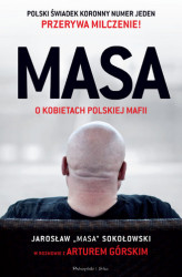 Okładka: MASA o kobietach polskiej mafi. Jarosław "Masa" Sokołowski w rozmowie z Arturem Górskim