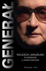 Okładka: Generał.Wojciech Jaruzelski w rozmowie z Janem Osieckim