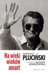 Okładka: Na wieki wieków amant. Tadeusz Pluciński w rozmowie z Magdaleną Adaszewską