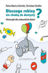 Okładka: Dlaczego rekiny nie chodzą do dentysty? Historyjki dla ciekawskich dzieci