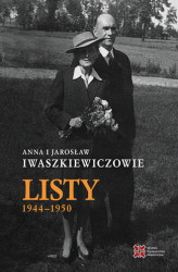 Okładka: Anna i Jarosław Iwaszkiewiczowie Listy 1944-1950