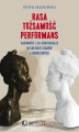 Okładka książki: Rasa, Tożsamość, Performans Rasowość i jej konstrukcje w kulturze Stanów Zjednoczonych