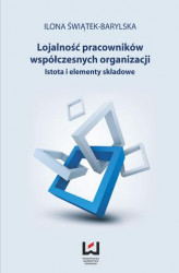 Okładka: Lojalność pracowników współczesnych organizacji. Istota i elementy składowe