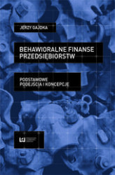 Okładka: Behawioralne finanse przedsiębiorstw. Podstawowe podejścia i koncepcje
