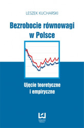 Okładka: Bezrobocie równowagi w Polsce. Ujęcie teoretyczne i empiryczne