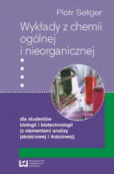 Okładka: Wykłady z chemii ogólnej i nieorganicznej dla studentów biologii i biotechnologii (z elementami analizy jakościowej i ilościowej)