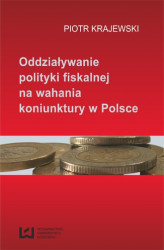 Okładka: Oddziaływanie polityki fiskalnej na wahania koniunktury w Polsce