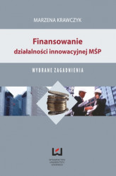 Okładka: Finansowanie działalności innowacyjnej MŚP. Wybrane zagadnienia