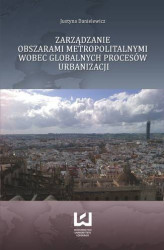 Okładka: Zarządzanie obszarami metropolitalnymi wobec globalnych procesów urbanizacji