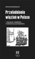 Okładka książki: Przeludnienie więzień w Polsce – przyczyny, następstwa i możliwości przeciwdziałania