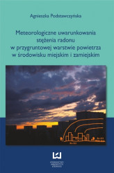 Okładka: Meteorologiczne uwarunkowania stężenia radonu w przygruntowej warstwie powietrza w środowisku miejskim i zamiejskim