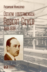 Okładka: Ostatni lodzermensch. Robert Geyer 1888-1939