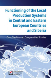 Okładka: Functioning of the Local Production Systems in Central and Eastern European Countries and Siberia. Case Studies and Comparative Studies