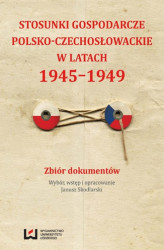 Okładka: Stosunki gospodarcze polsko-czechosłowackie w latach 1945-1949. Zbiór dokumentów