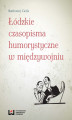 Okładka książki: Łódzkie czasopisma humorystyczne w międzywojniu