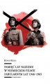 Okładka książki: Pamięć lat nazizmu w niemieckim filmie fabularnym lat 1946–1965