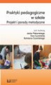 Okładka książki: Praktyki pedagogiczne w szkole. Projekt i porady metodyczne