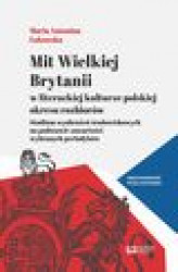 Okładka: Mit Wielkiej Brytanii w literackiej kulturze polskiej okresu rozbiorów