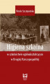 Okładka książki: Higiena szkolna w szkolnictwie ogólnokształcącym w Drugiej Rzeczypospolitej