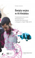 Okładka książki: Święta wojna w Al-Ándalus. Przeobrażenia aktywności dżihadystycznych komórek terrorystycznych w Hiszpanii w latach 1995-2012